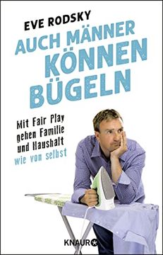 portada Auch Männer Können Bügeln: Mit Fair Play Gehen Familie und Haushalt wie von Selbst (in German)