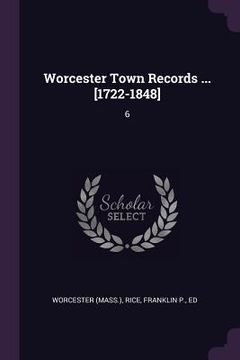 portada Worcester Town Records ... [1722-1848]: 6 (en Inglés)