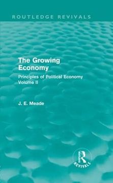 portada The Growing Economy: Principles of Political Economy Volume ii (Collected Works of James Meade) (en Inglés)