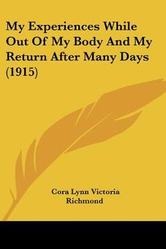 portada my experiences while out of my body and my return after many days (1915) (en Inglés)