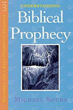 portada Understanding Biblical Prophecy Vol. 3 (Preparing for a Baha'I and Christian Dialogue) (en Inglés)