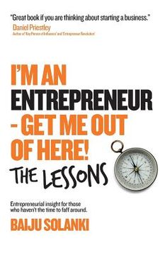 portada I'm An Entrepreneur - Get Me Out of Here! The Lessons: Discover the lessons of 11 entrepreneurs who have done it, lost it and bought the t-shirt and (en Inglés)