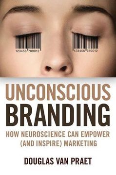 portada Unconscious Branding: How Neuroscience Can Empower (and Inspire) Marketing