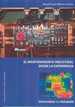 portada Mantenimiento Industrial Desde la Experiencia, el. Tercera Edición Revisada y Ampliada