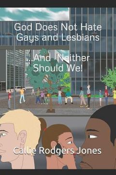 portada God Does Not Hate Gays and Lesbians: ...and Neither Should We! (en Inglés)