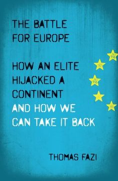 portada The Battle for Europe: How an Elite Hijacked a Continent - and How we Can Take it Back