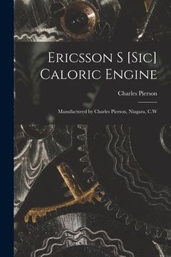 portada Ericsson S [sic] Caloric Engine [microform]: Manufactured by Charles Pierson, Niagara, C.W (en Inglés)