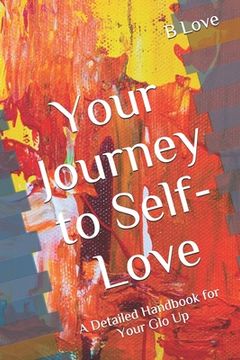 portada Your Journey to Self-Love: A Detailed Handbook for Your Glo Up (in English)