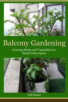 portada Balcony Gardening: Growing Herbs and Vegetables in a Small Urban Space (en Inglés)