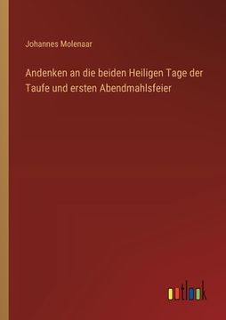 portada Andenken an die beiden Heiligen Tage der Taufe und ersten Abendmahlsfeier (in German)