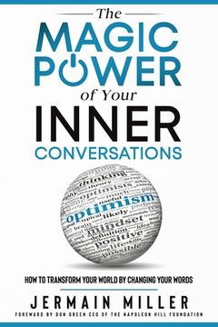 portada The Magic Power of Your Inner Conversations: How To Transform Your World By Changing Your Words (en Inglés)