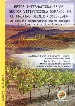 portada Retos internacionales del sector vitivinícola español en el proximo bienio (2012-2014): Un estudio comparativo entre bodegas familiares y no familiares (Cuadernos de trabajo)