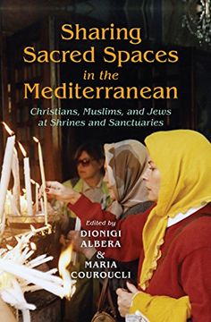portada Sharing Sacred Spaces in the Mediterranean: Christians, Muslims, and Jews at Shrines and Sanctuaries (New Anthropologies of Europe) (en Inglés)