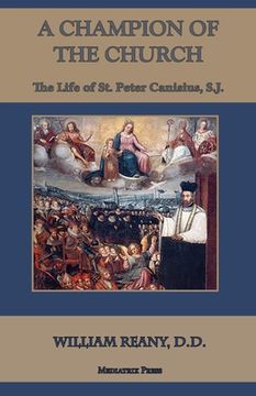 portada A Champion of the Church: The Life of St. Peter Canisius, S.J. (en Inglés)