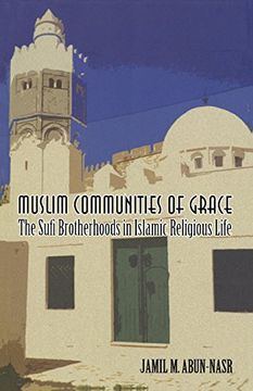portada Muslim Communities of Grace: The Sufi Brotherhoods in Islamic Religious Life (en Inglés)