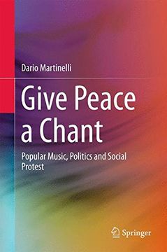 portada Give Peace a Chant: Popular Music, Politics and Social Protest (in English)