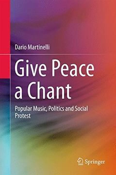 portada Give Peace a Chant: Popular Music, Politics and Social Protest (en Inglés)