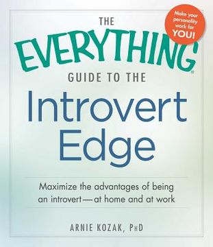 portada The Everything Guide to the Introvert Edge: Maximize the Advantages of Being an Introvert - At Home and at Work (en Inglés)