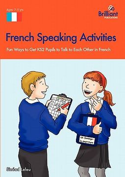 portada french speaking activities-fun ways to get ks2 pupils to talk to each other in french (en Inglés)