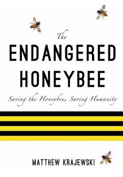 portada The Endangered Honeybee: Saving the Honeybee, Saving Humanity (en Inglés)