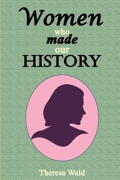 portada Women Who Made Our History (en Inglés)