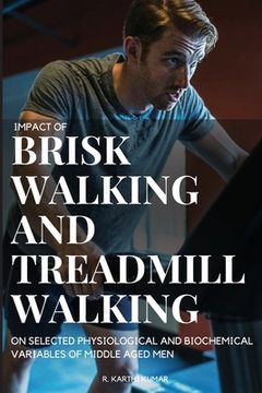portada Impact of Brisk Walking and Treadmill Walking on Selected Physiological and Biochemical Variables of Middle Aged Men 
