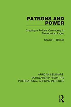 portada Patrons and Power: Creating a Political Community in Metropolitan Lagos (African Seminars: Scholarship From the International African Institute) (in English)