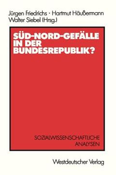 portada Süd-Nord-Gefälle in Der Bundesrepublik?: Sozialwissenschaftliche Analysen (en Alemán)