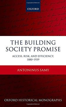 portada The Building Society Promise: Access, Risk, and Efficiency 1880-1939 (Oxford Historical Monographs)
