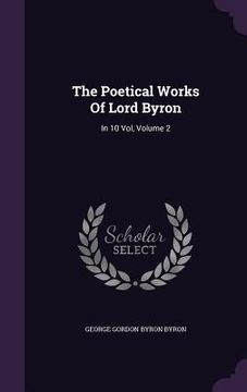 portada The Poetical Works Of Lord Byron: In 10 Vol, Volume 2 (en Inglés)