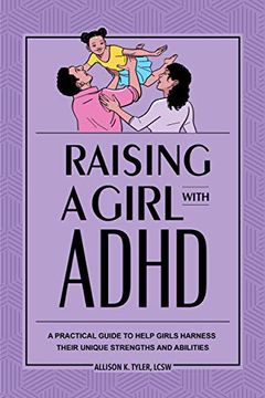 portada Raising a Girl With Adhd: A Practical Guide to Help Girls Harness Their Unique Strengths and Abilities