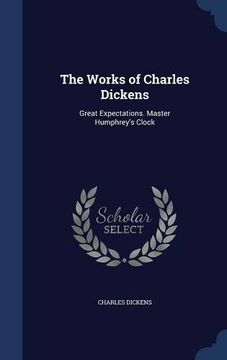 portada The Works of Charles Dickens: Great Expectations. Master Humphrey's Clock