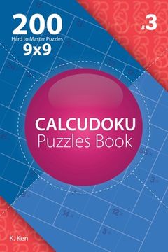 portada Calcudoku - 200 Hard to Master Puzzles 9x9 (Volume 3) (en Inglés)
