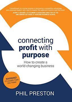portada Connecting Profit With Purpose: How to Create a World-Changing Business (en Inglés)