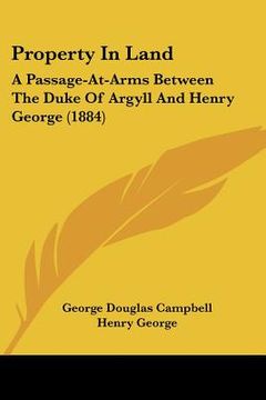 portada property in land: a passage-at-arms between the duke of argyll and henry george (1884)