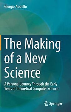 portada The Making of a new Science: A Personal Journey Through the Early Years of Theoretical Computer Science (in English)
