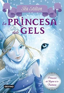 portada 1. La Princesa Dels Gels (Tea Stilton. Princeses del Regne de la Fantasia) (en Catalá)