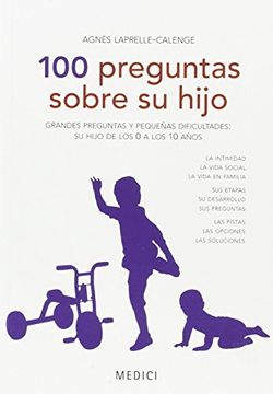 portada 100 Preguntas Sobre su Hijo: Grandes Preguntas y Pequeñas Dificultades de su Hijo de los 0 a los 10 Años (in Spanish)