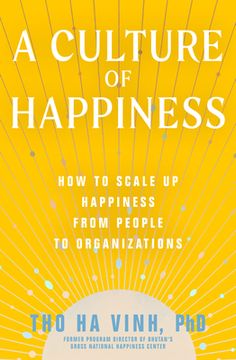 portada A Culture of Happiness: How to Scale up Happiness From People to Organizations (in English)