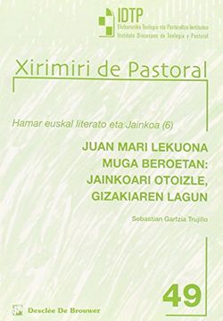 portada Juan Mari Lekuona muga beroetan : Jainkoari Otoizle, gizakiaren lagun (in Basque)
