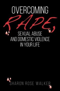 portada Overcoming Rape, Sexual Abuse, and Domestic Violence In Your Life (en Inglés)