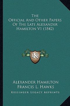 portada the official and other papers of the late alexander hamilton v1 (1842)