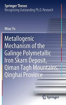 portada Metallogenic Mechanism of the Galinge Polymetallic Iron Skarn Deposit, Qiman Tagh Mountains, Qinghai Province (Springer Theses) 