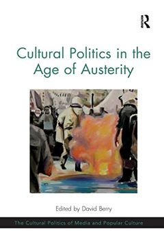 portada Cultural Politics in the age of Austerity (The Cultural Politics of Media and Popular Culture) (en Inglés)