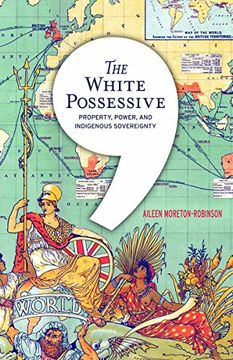 portada The White Possessive: Property, Power, and Indigenous Sovereignty (Indigenous Americas) (in English)