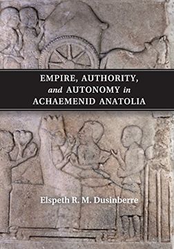 portada Empire, Authority, and Autonomy in Achaemenid Anatolia (en Inglés)