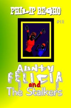 portada Aunty Felicia and the Stalkers: Aunty Felicia Series (en Inglés)