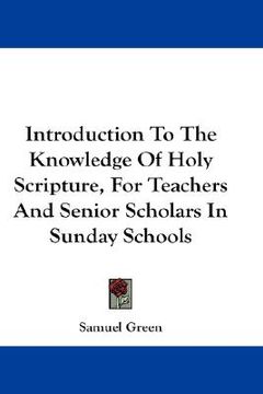 portada introduction to the knowledge of holy scripture, for teachers and senior scholars in sunday schools (in English)