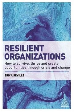 portada Resilient Organizations: How to Survive, Thrive and Create Opportunities Through Crisis and Change