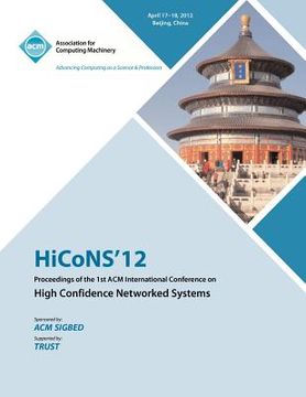 portada hicons 12 proceedings of the 1st acm international conference on high confidence networked systems (in English)